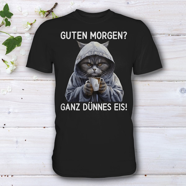 Guten Morgen? Ganz dünnes Eis! Katze Kaffee Spruch Lustig Geschenk T-Shirt