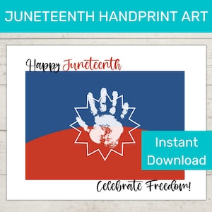 May include: Printable handprint art design featuring a red, white, and blue flag with a handprint in the center. The text "Happy Juneteenth" is at the top and "Celebrate Freedom!" is at the bottom.  "Instant Download" is in a blue box.