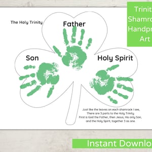 May include: A printable shamrock-shaped craft for kids to learn about the Holy Trinity. The shamrock has three leaves, each with a handprint representing the Father, Son, and Holy Spirit. The text reads "The Holy Trinity, Father, Son, Holy Spirit, Just like the leaves on each shamrock I see, There are 3 parts to the Holy Trinity. First is God the Father, then Jesus, His only Son, and the Holy Spirit, together 3 as one."