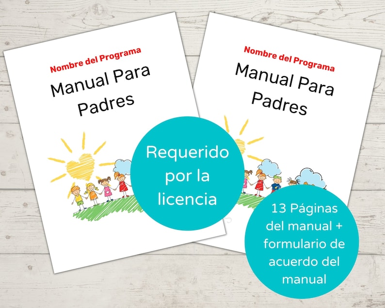Puede incluir: Dos p&aacute;ginas blancas con el texto "Nombre del Programa Manual Para Padres" y un dibujo de ni&ntilde;os cogidos de la mano delante de un sol. El texto "Requerido por la licencia" est&aacute; en la p&aacute;gina izquierda. La p&aacute;gina derecha tiene el texto "13 P&aacute;ginas del manual + formulario de acuerdo del manual".