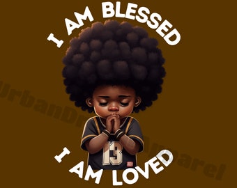 I Am BLESSED I Am LOVED Beautiful Black Baby Boy in Basketball Jersey with Afro Praying PNG File , Clip Art , Sublimation Art