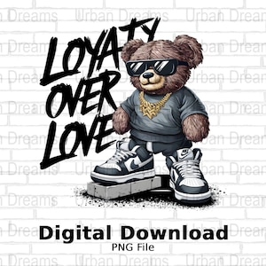 Cool Bear with Sunglasses Digital Art, Streetwear Bear Poster, Loyalty Over Love Wall Art, Hip Hop Teddy Bear Print, Digital Download