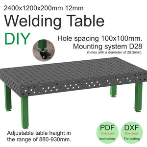 May include: A DIY welding table with a black metal top and green metal legs. The table is 2400x1200x200mm and has a 12mm thickness. The table has a hole spacing of 100x100mm and a mounting system D28 with holes that have a diameter of 28.3mm. The table height is adjustable from 880-930mm. The image includes text that says "PDF Download instruction" and "DXF Download For cutting".