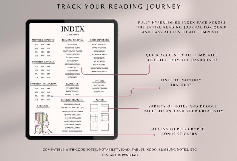 May include: A digital planner for tracking your reading journey. The planner includes a calendar, monthly reading trackers, book trackers, and a section for notes and doodles. The planner is compatible with Goodnotes, Notability, and other note-taking apps.