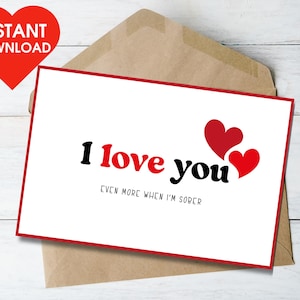 Nüchternheit Valentinstagskarte, liebe dich noch mehr, wenn ich nüchtern bin, niedliche druckbare digitale Vorlage, lustiges Suchthilfegeschenk für Sie oder Ihn