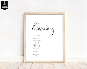 May include: A black and white printable wall art print with the text "Recovery is a battle. A daily battle. Just hold on slowly. The battle will get easier."