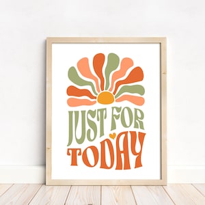 Just For Today Motivational Printable Poster, Sobriety Home Office Decor, Wall Art NA AA Al Anon Sponsor Gift For Her, Instant Download