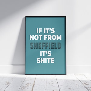 If it&#39;s Not From Sheffield Print | Bright Colourful Unframed Poster | Housewarming Gift | Typography Art | Home decor, Northern Saying
