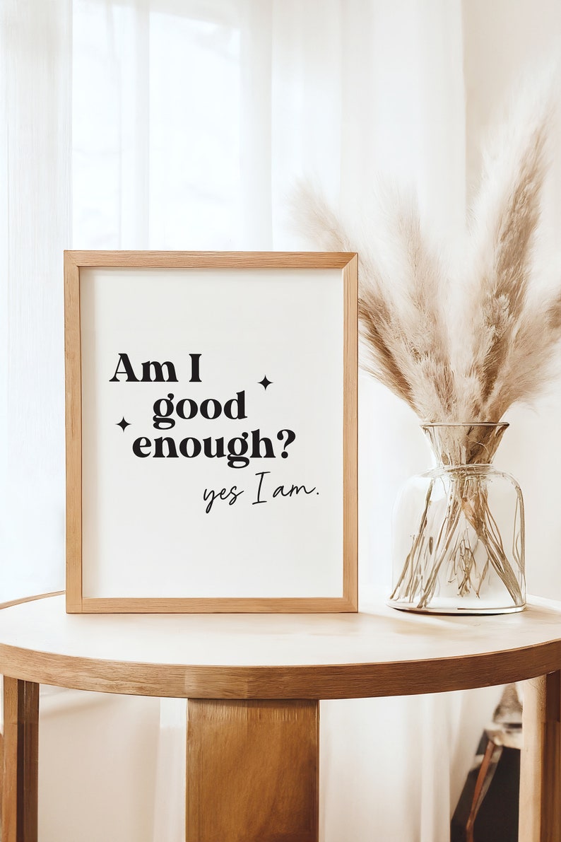 Am I Good Enough Yes I Am Motivational Typography Print Inspirational Quote Inspiring Wall Decor