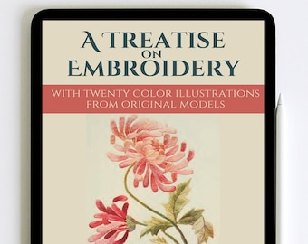 Treatise on Embroidery, Crochet Patterns, Needlework Book, Hand Embroidery Flower Designs, PDF Book  Digital Download