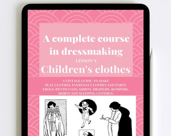 A complete course in dressmaking - Lesson 10: Children's clothes, vintage sewing book 1920s sewing pattern PDF digital download