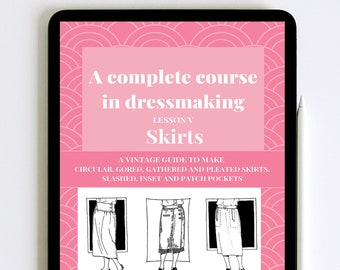 A complete course in dressmaking - Lesson 5: Skirts, vintage sewing book 1920 sewing pattern PDF instant download