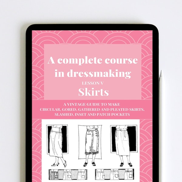 A complete course in dressmaking - Lesson 5: Skirts, vintage sewing book 1920 sewing pattern PDF instant download