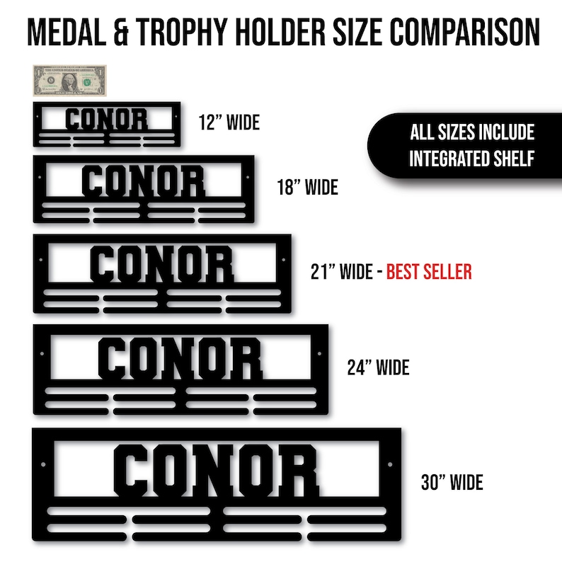 Puede incluir: Un gr&aacute;fico de comparaci&oacute;n de tama&ntilde;os para porta medallas y trofeos. El gr&aacute;fico muestra cinco tama&ntilde;os diferentes de porta medallas de metal negro con el nombre "CONOR" impreso en cada uno. Los tama&ntilde;os son de 12 pulgadas, 18 pulgadas, 21 pulgadas, 24 pulgadas y 30 pulgadas de ancho. Todos los tama&ntilde;os incluyen una repisa integrada.