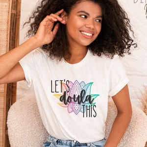 Doula Shirt, Gift for Doula, Let&#39;s Doula this, Lotus Birth shirt, Birth Doula shirt, postpartum doula shirt, Birth Affirmation shirt