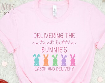 Labor and Delivery Nurse Easter Shirt, Easter tshirt for Labor Nurse, Spring gift LDRP RN, cutest little bunnies Nurse Group matching tee