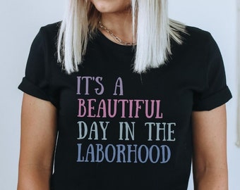Labor and Delivery nurse Tshirt, Doula Shirt, Midwife tshirt, Beautiful Day in the Laborhood, L&D nurse shirt, baby nurse shirt, OBGYN shirt