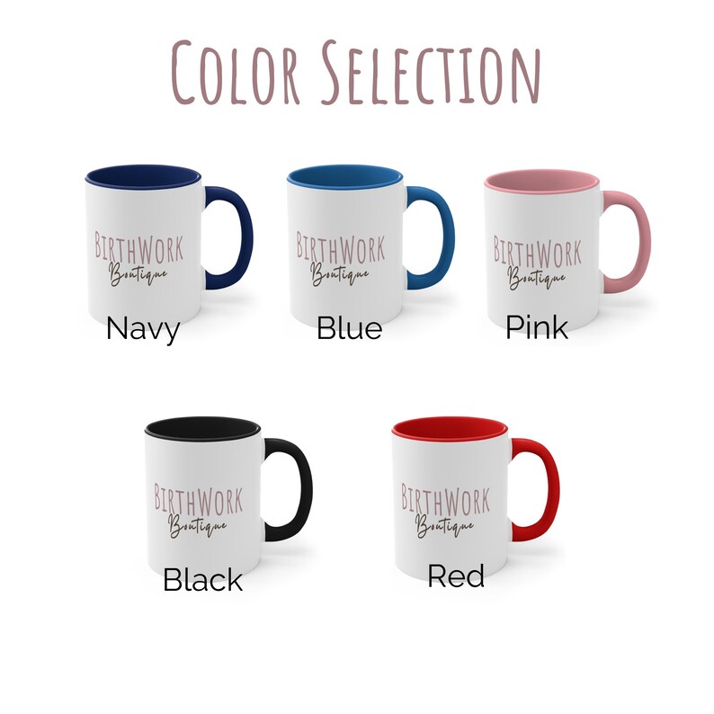May include: Five different color mugs with a white interior. Each mug has a black text design that reads "BIRTHWORK Boutique". The mug colors are navy, blue, pink, black, and red.