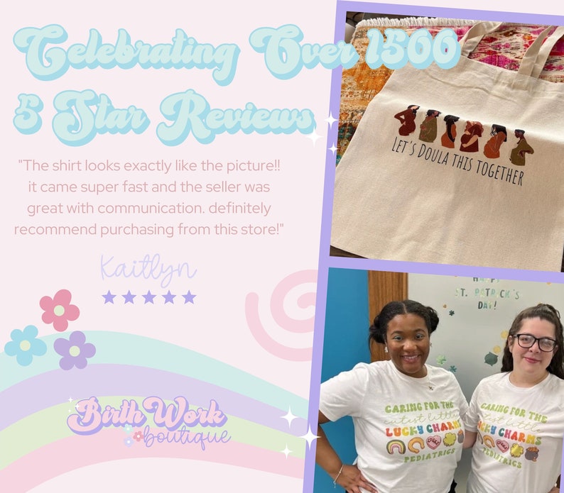 May include: A tote bag with a white background and the text "Let's Doula This Together" in black. The bag features a colorful illustration of a group of women holding hands. The image also shows two women wearing t-shirts with the text "Caring for the Little Lucky Charms" and a graphic of a rainbow and a horseshoe.