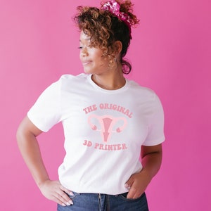 Original 3D printer Shirt, Funny reproductive shirt, Midwife t-shirt, Birth Doula shirt, Labor and Delivery Nurse Tee, Female scientist gift White