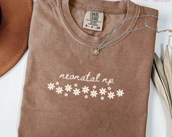 Neonatal Nurse Practitioner Daisy Tshirt, Neonatal ICU NP Comfort Colors shirt, NNP floral t-shirt, Graduate Nicu Nurse Practitioner tee