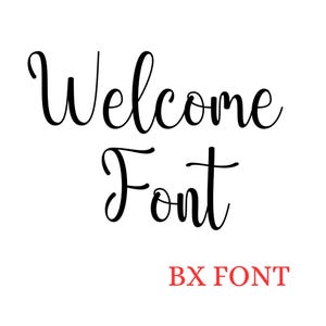 May include: Black cursive text that reads "Welcome Font" on a white background. Below the text, in red, is the text "BX FONT".