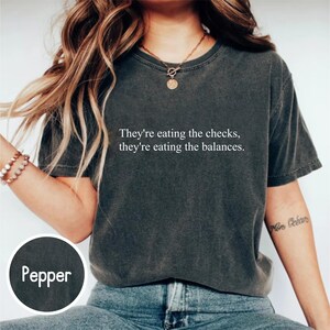 Comfort Colors® They&#39;re Eating the Checks They&#39;re Eating the Balances Shirt,