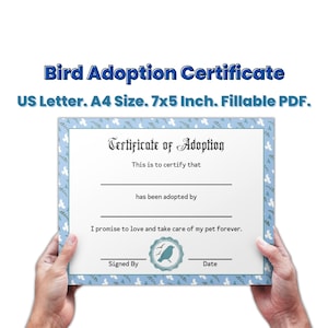 May include: A blue and white printable certificate of adoption for a bird. The certificate has a decorative border with a bird and floral design. The text reads "Certificate of Adoption" and "This is to certify that... has been adopted by... I promise to love and take care of my pet forever. Signed By... Date."