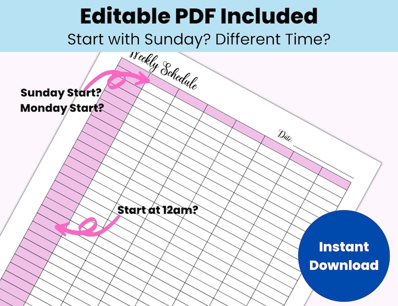 May include: Printable weekly schedule planner with a pink and white grid. The planner has options for starting on Sunday or Monday and starting at 12am. The text "Weekly Schedule" is written in cursive at the top of the planner. The text "Date" is written at the top right corner of the planner. The text "Instant Download" is written in a blue circle at the bottom right corner of the planner.