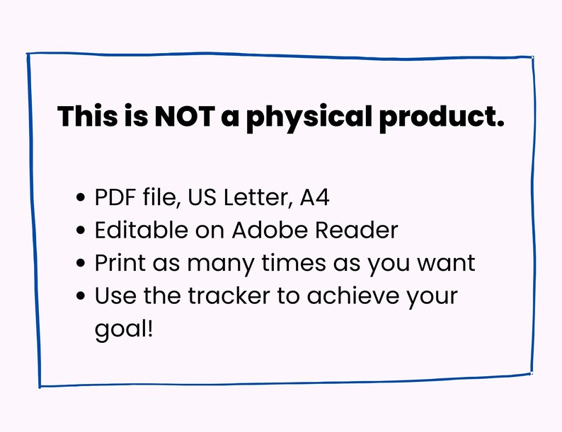 Puede incluir: Una descarga digital para un rastreador imprimible. El texto dice "Esto NO es un producto f&iacute;sico." y enumera las siguientes caracter&iacute;sticas: "Archivo PDF, US Letter, A4", "Editable en Adobe Reader", "Imprime tantas veces como quieras" y "Usa el rastreador para alcanzar tu objetivo!"