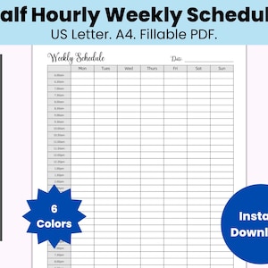 May include: A printable weekly schedule template with a half-hour time increment. The template is designed for US Letter or A4 paper size and is fillable. The template is available in six colors. The text "Instant Download" is in a blue circle.