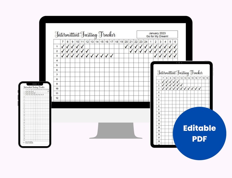 May include: A digital printable intermittent fasting tracker with a black and white grid design. The tracker is labeled "Intermittent Fasting Tracker" and includes a calendar for January 2023. The text "Go for My Dream!" is included on the calendar. The tracker is shown on a computer screen, a tablet, and a smartphone. The text "Editable PDF" is displayed in a blue circle.