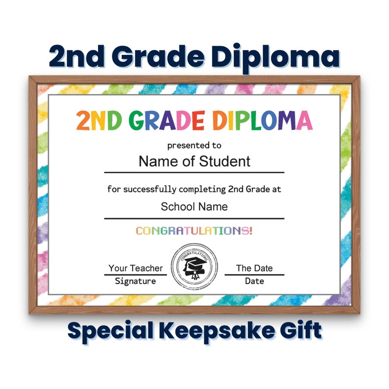 May include: A colorful 2nd grade diploma with a rainbow background. The text reads "2nd Grade Diploma" and "Congratulations!" with space for the student's name, school name, teacher's signature, and the date.
