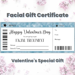 May include: A blue and white gift certificate for a facial treatment. The certificate says "Happy Valentine's Day" and "You are going to get FACIAL TREATMENT". It also has a space for the venue, date and time, to, from, and a message.
