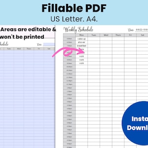 May include: A printable weekly schedule planner in PDF format. The planner has a blue background with a white grid and black text. The planner is divided into days of the week and times of day. The text "Fillable PDF" is at the top of the page. The text "US Letter. A4." is below the text "Fillable PDF". The text "Blue Areas are editable & won't be printed" is below the text "US Letter. A4.". The text "Weekly Schedule" is at the top of the planner. The text "Date: 8/9/22-15/9/22" is at the top of the planner. The text "Instant Download" is in a blue circle at the bottom of the planner.