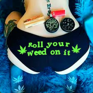 Roll Your Weed on It Thong Sexy Christmas Gift Funny Naughty Slutty Booty  Shorts Bachelorette Party Lingerie Womens Underwear 
