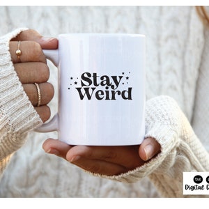 Stay Weird SVG - Stay Weird Shirt - Funny Quote - Inspirational Quote - Fun Gift Ideas - Digital Download - Unique Gift Idea - Printables