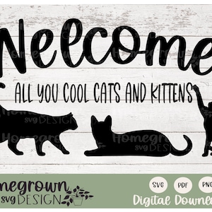 May include: Black and white silhouette design of two cats with the text "Welcome All You Cool Cats and Kittens".