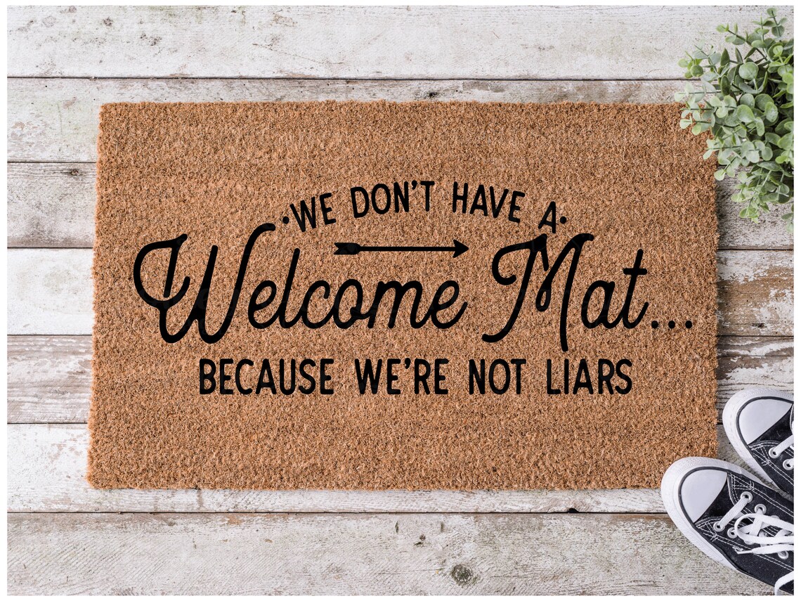 We Don't Have A Mat Because We Aren't Liars Etsy