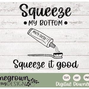 Squeeze My Bottom SVG - Zähneputzen SVG - Badezimmer Zeichen - Badezimmer Dekor - lustige Badezimmer geschnitten Datei - digitaler Download