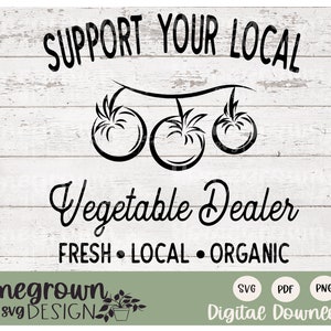 Support Your Local Vegetable Dealer SVG - Vegetables For Sale Sign Design - Support Local Farmers SVG - Farm Stand Shirt - Farm Stand Sign
