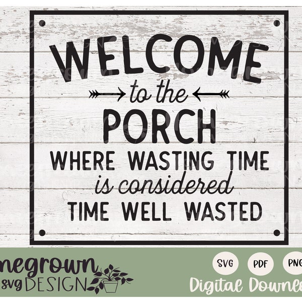 Welcome To The Porch Where Wasting Time Is Considered Time Well Wasted SVG - Porch Sign - Front Porch SVG - Welcome Sign - Porch Decor