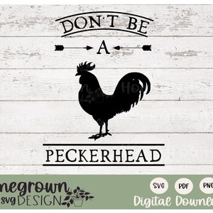 Don&#39;t Be A Peckerhead SVG - Don&#39;t Be A Pecker Sign Supply - Funny Rooster Print - Rooster SVG - Digital Download