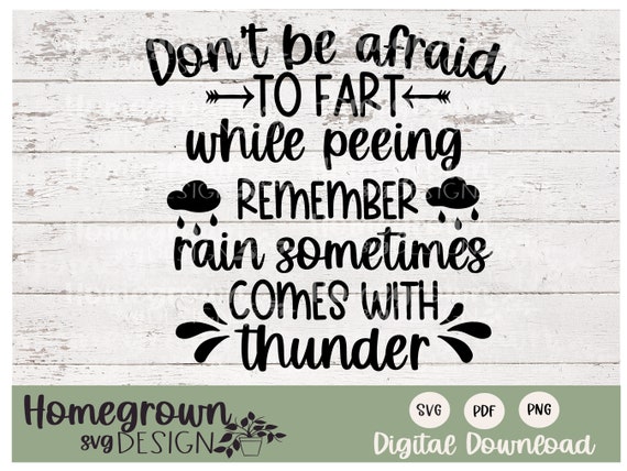 Don't Be Afraid To Fart While Peeing SVG - Funny Bathroom Sign - Bathroom Humor SVG - Fart Quote - Pee Sign - Bathroom Decor - Toilet SVG