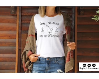 Sorry, I can't today I have plans with my chickens SVG - Funny Chicken Shirt, Chicken Humor Quote - Chicken SVG - Digital Download
