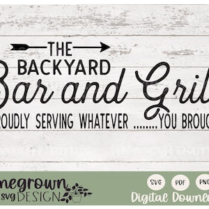 The Backyard Bar And Grill SVG - Deck Sign - Backyard Grilling Sign - Deck Decor - Industrial Farm House Sign - Porch Rules Sign - Digital