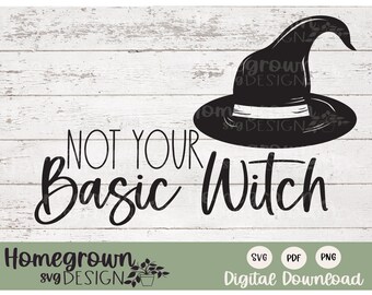 Not Your Basic Witch SVG - Halloween SVG - Fall SVG - Witch Shirt - Witch Sign - Halloween Cut File - Laser Cutter Halloween File