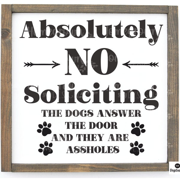 No Soliciting Dog Sign SVG - Funny No Soliciting Sign - Beware of Dog SVG - Digital Download - Printable Sign - Front Door SVG - Welcome SVg