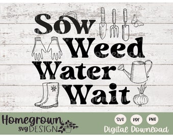 雑草をまき、水をやり、待つ SVG - 庭の装飾 - 庭の看板 SVG - 庭のシャツのデザイン - 庭にインスピレーションを与える名言 - 庭からのアドバイス