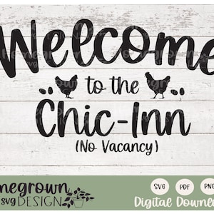 Welcome To The Chic-Inn No Vacancy SVG - Chicken Coop Sign - Chicken Coop SVG - Digital Download - Coop Decor